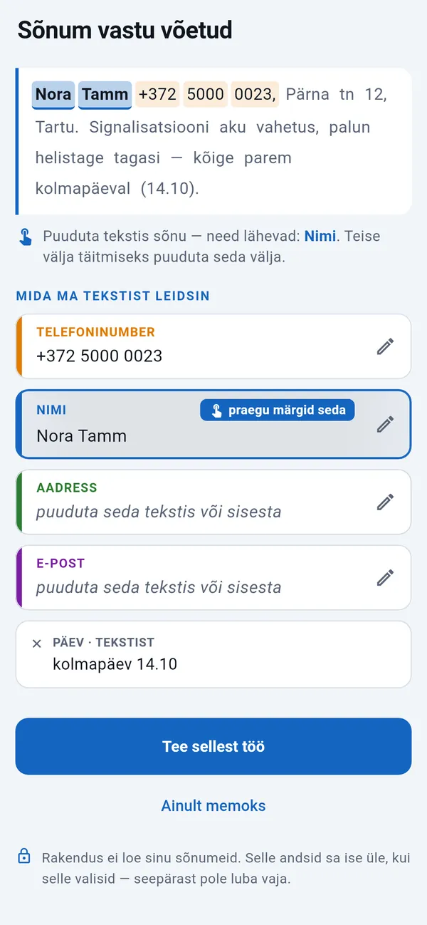 Sisse kleebitud tekstisõnum, kust on leitud telefoninumber ja päev ning nime parajasti märgitakse; aadressi ja e-posti väljad puudutamiseks; all nupp Tee sellest töö.