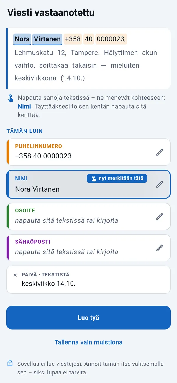 Liitetty tekstiviesti, josta on poimittu puhelinnumero ja päivä ja nimeä ollaan merkitsemässä; osoite- ja sähköpostikentät täytettävissä napauttamalla; alla Luo työ -painike.
