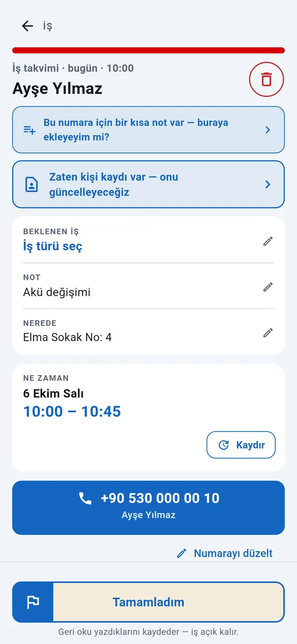 İş sayfası: iş türü, not, adres ve saat; arama düğmesi ve Tamamladım düğmesi.